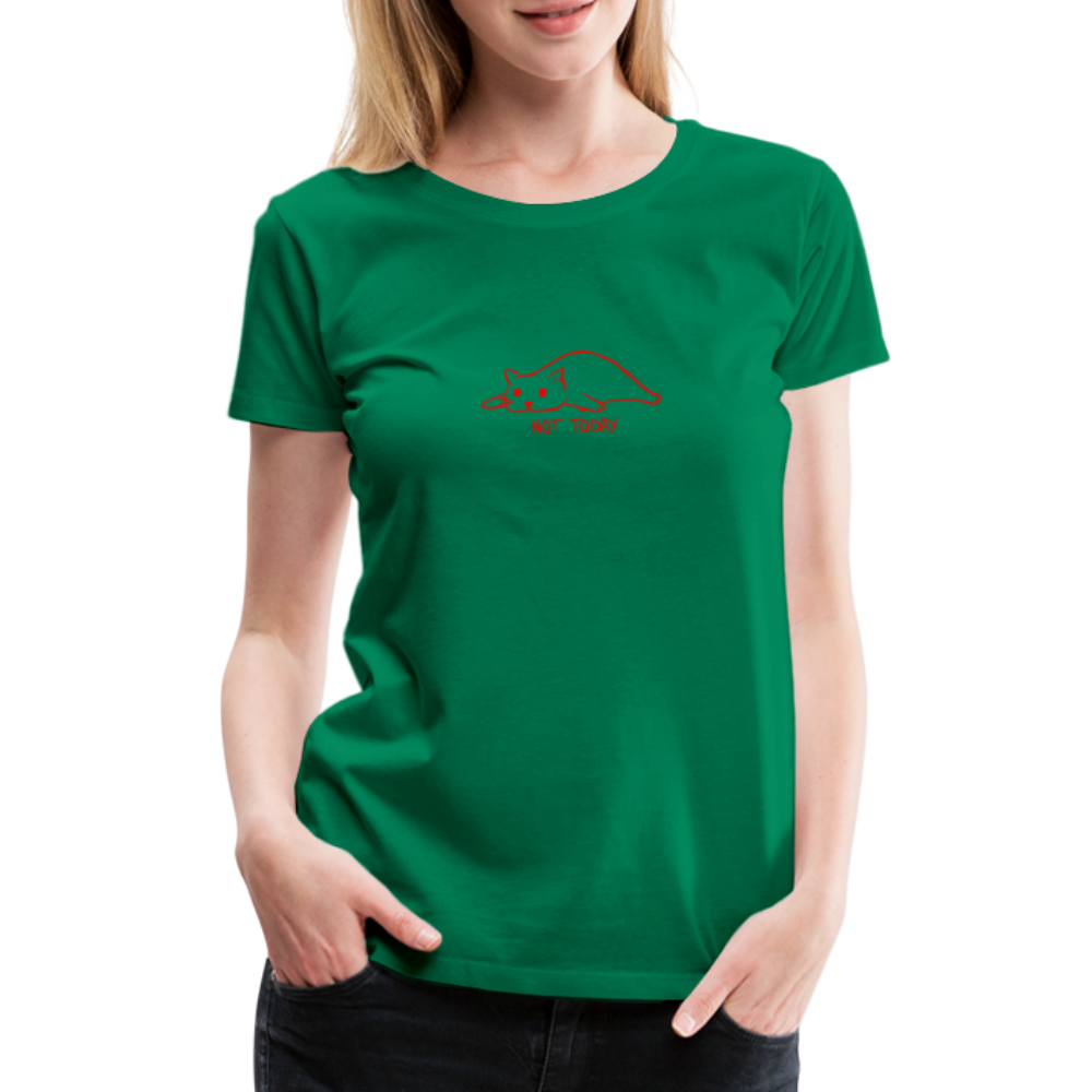 Maglietta Premium da donna | Spreadshirt | Not Today - verde kelly