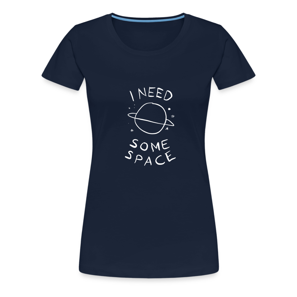 Maglietta Premium da donna | Spreadshirt | I Need Some Space - navy