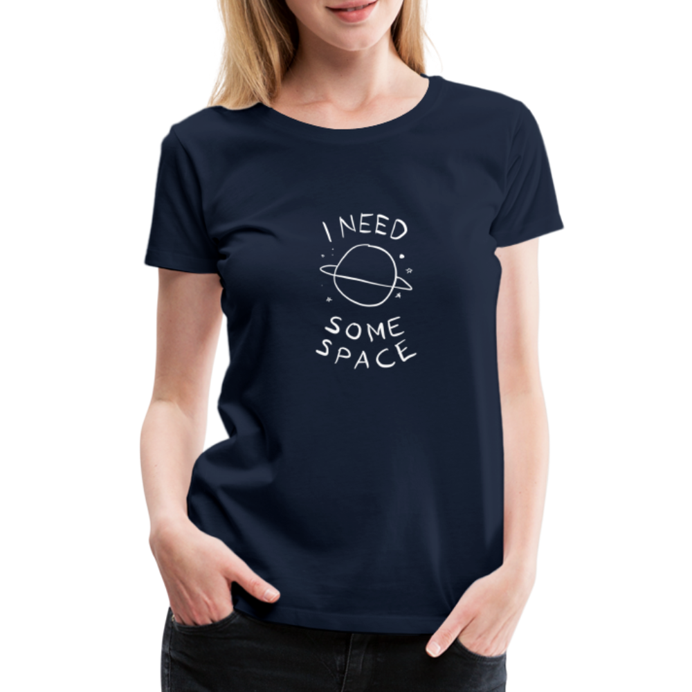 Maglietta Premium da donna | Spreadshirt | I Need Some Space - navy