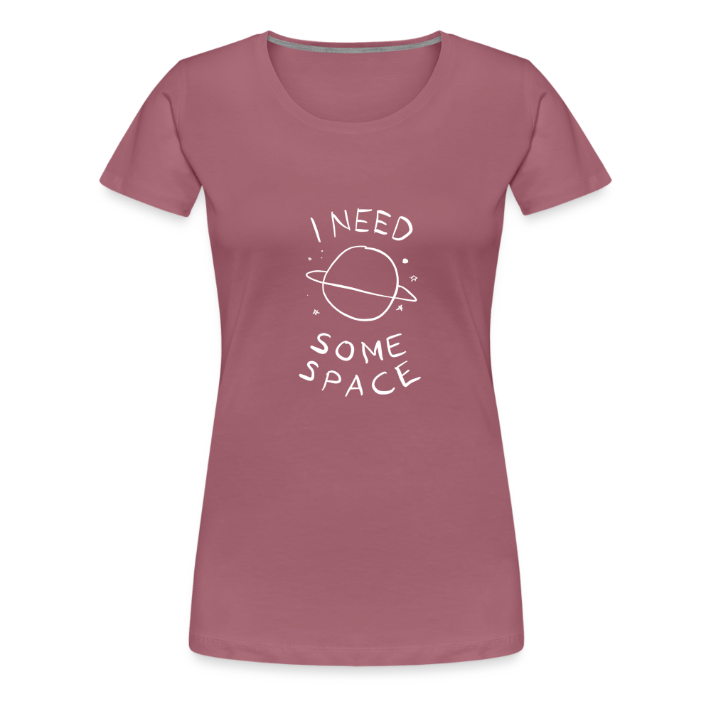 Maglietta Premium da donna | Spreadshirt | I Need Some Space - malva