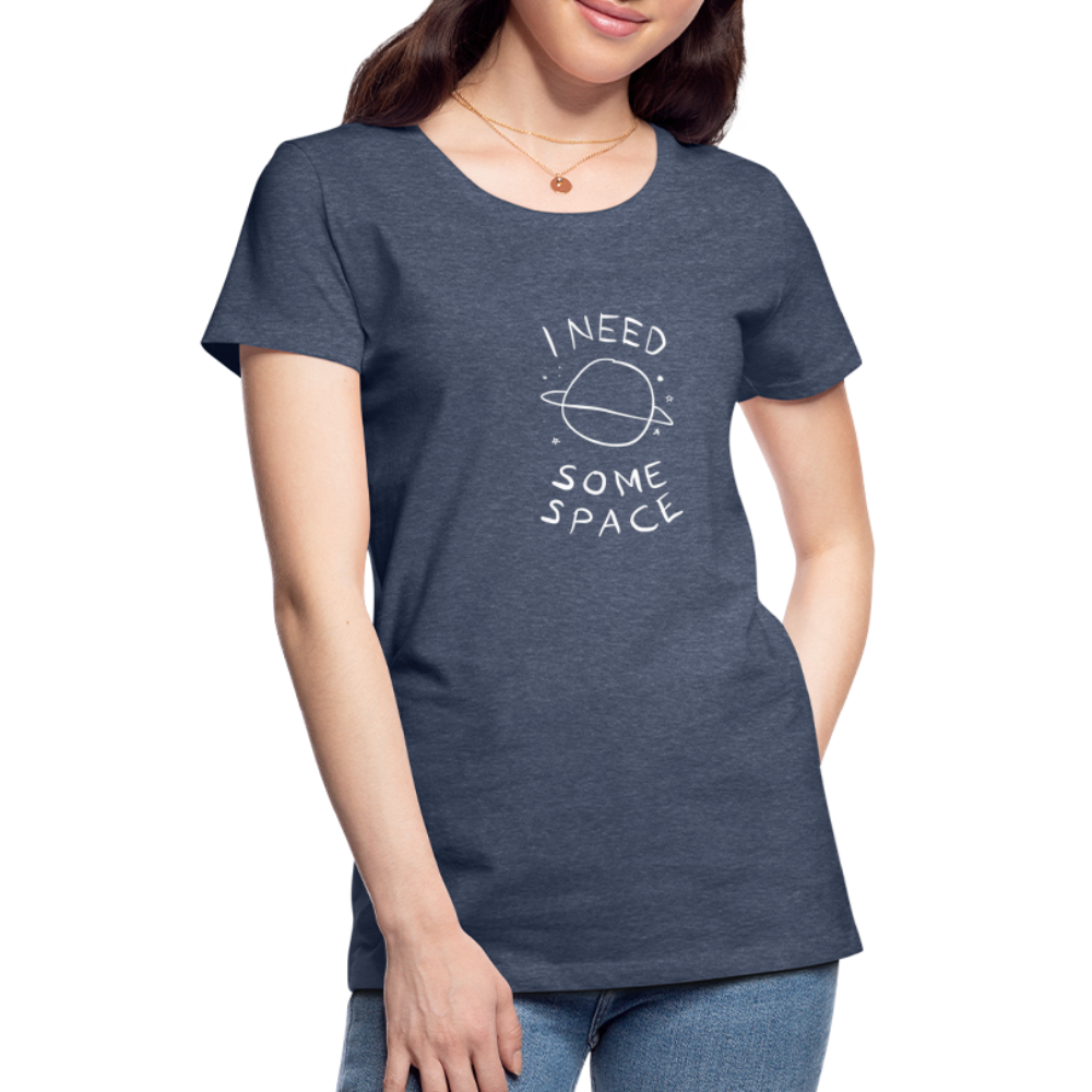 Maglietta Premium da donna | Spreadshirt | I Need Some Space - bluastro