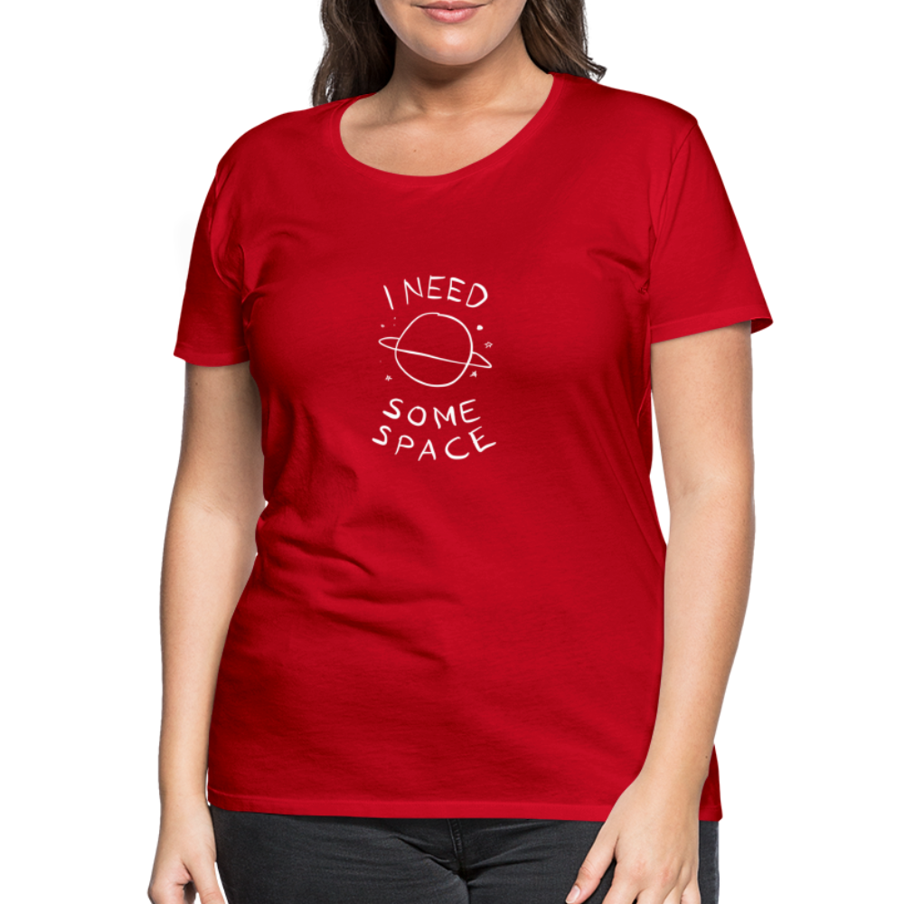 Maglietta Premium da donna | Spreadshirt | I Need Some Space - rosso