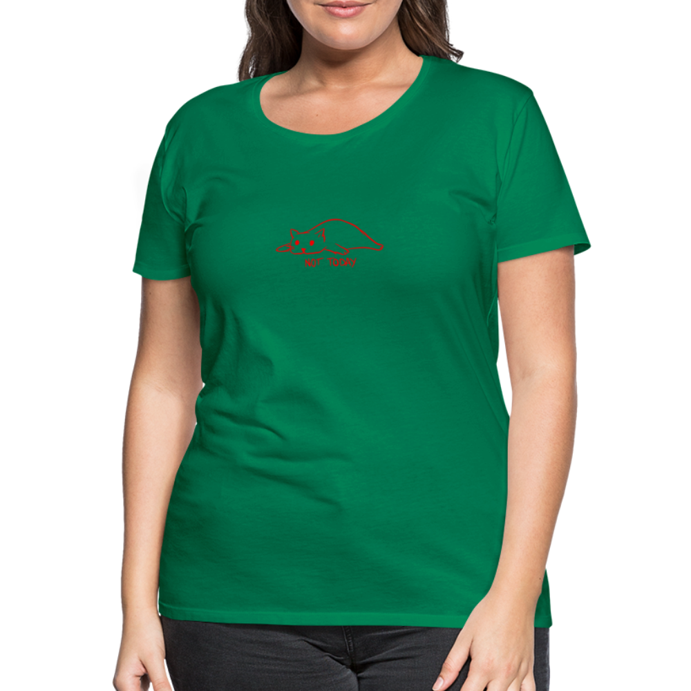 Maglietta Premium da donna | Spreadshirt | Not Today - verde kelly