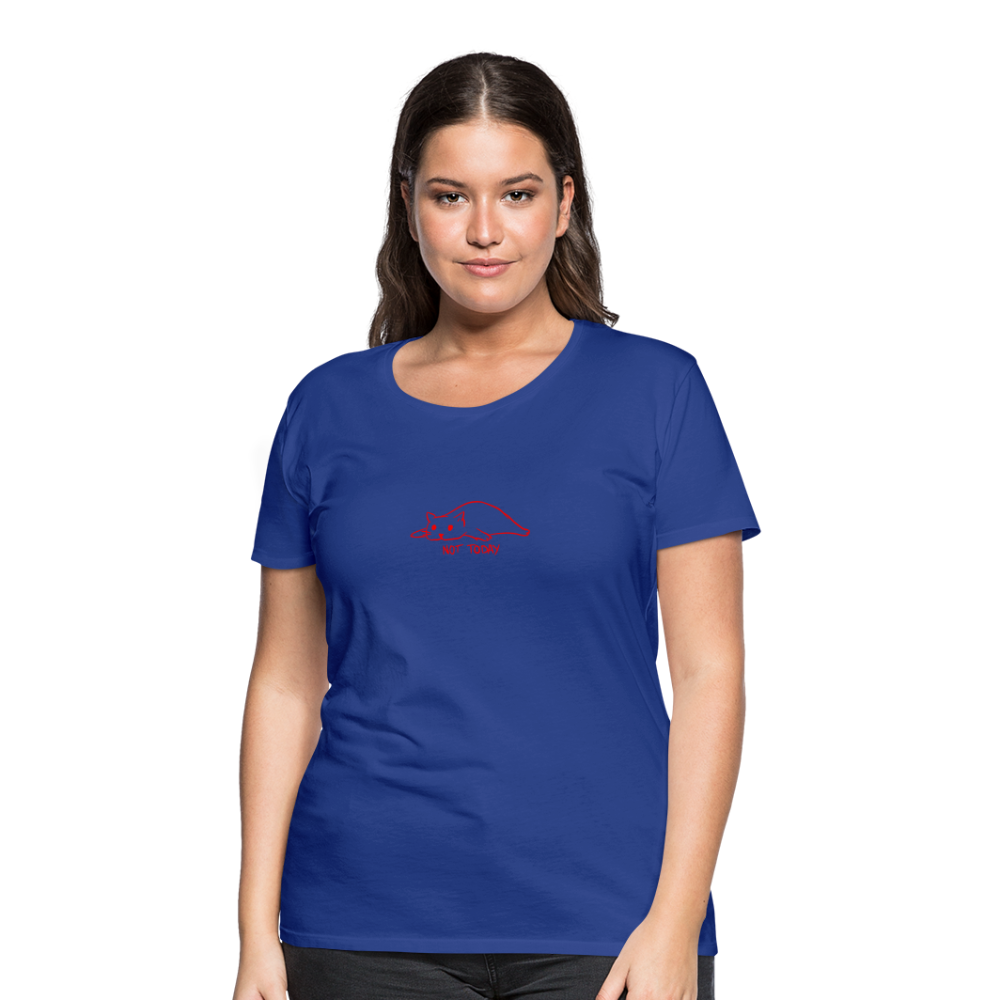 Maglietta Premium da donna | Spreadshirt | Not Today - blue royal