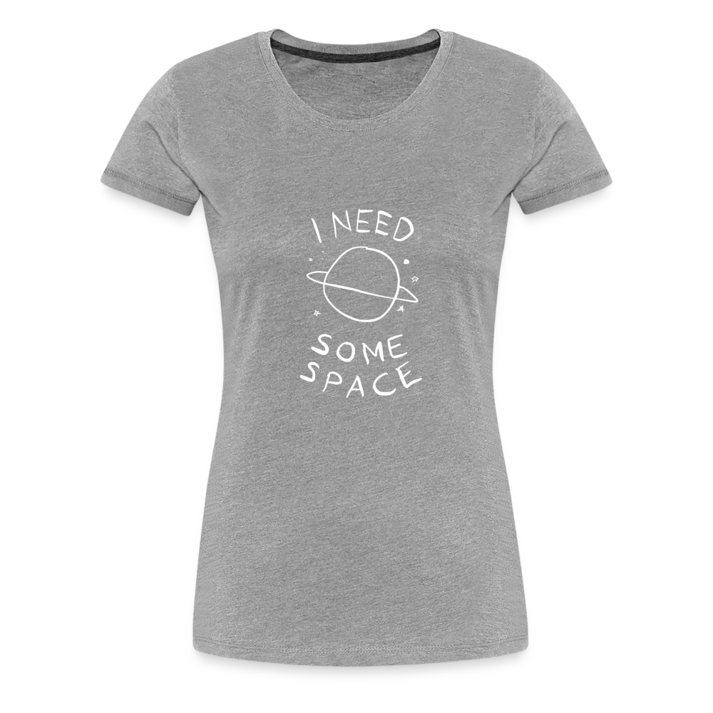 Maglietta Premium da donna | Spreadshirt | I Need Some Space - grigio melange