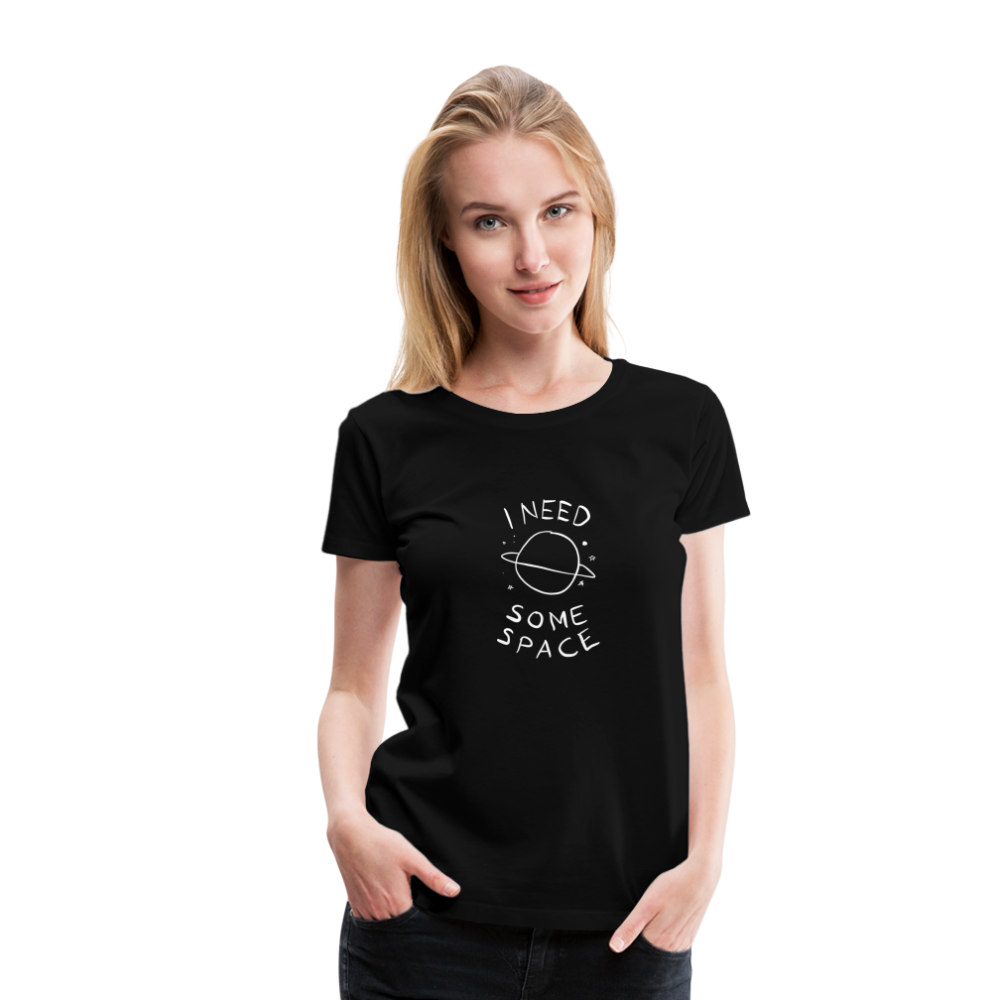 Maglietta Premium da donna | Spreadshirt | I Need Some Space - nero