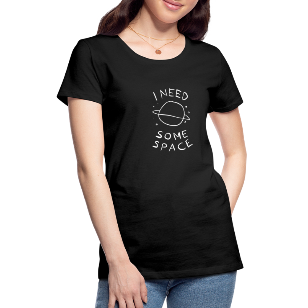 Maglietta Premium da donna | Spreadshirt | I Need Some Space - nero