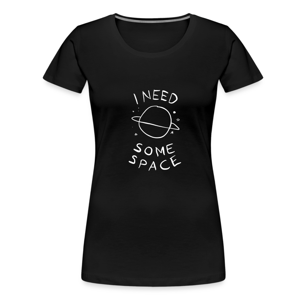 Maglietta Premium da donna | Spreadshirt | I Need Some Space - nero