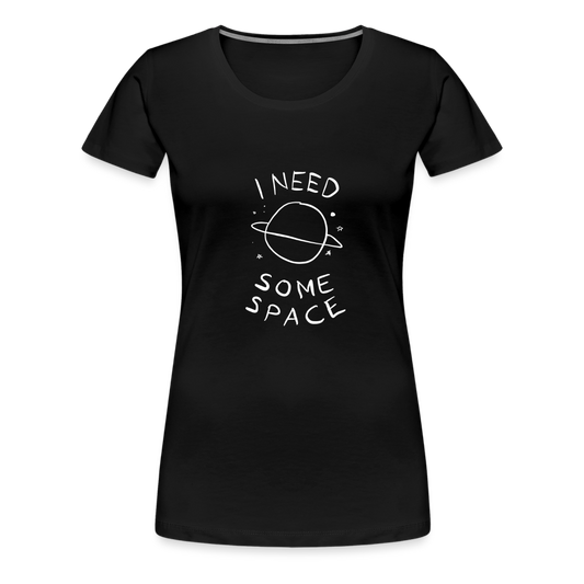 Maglietta Premium da donna | Spreadshirt | I Need Some Space - nero