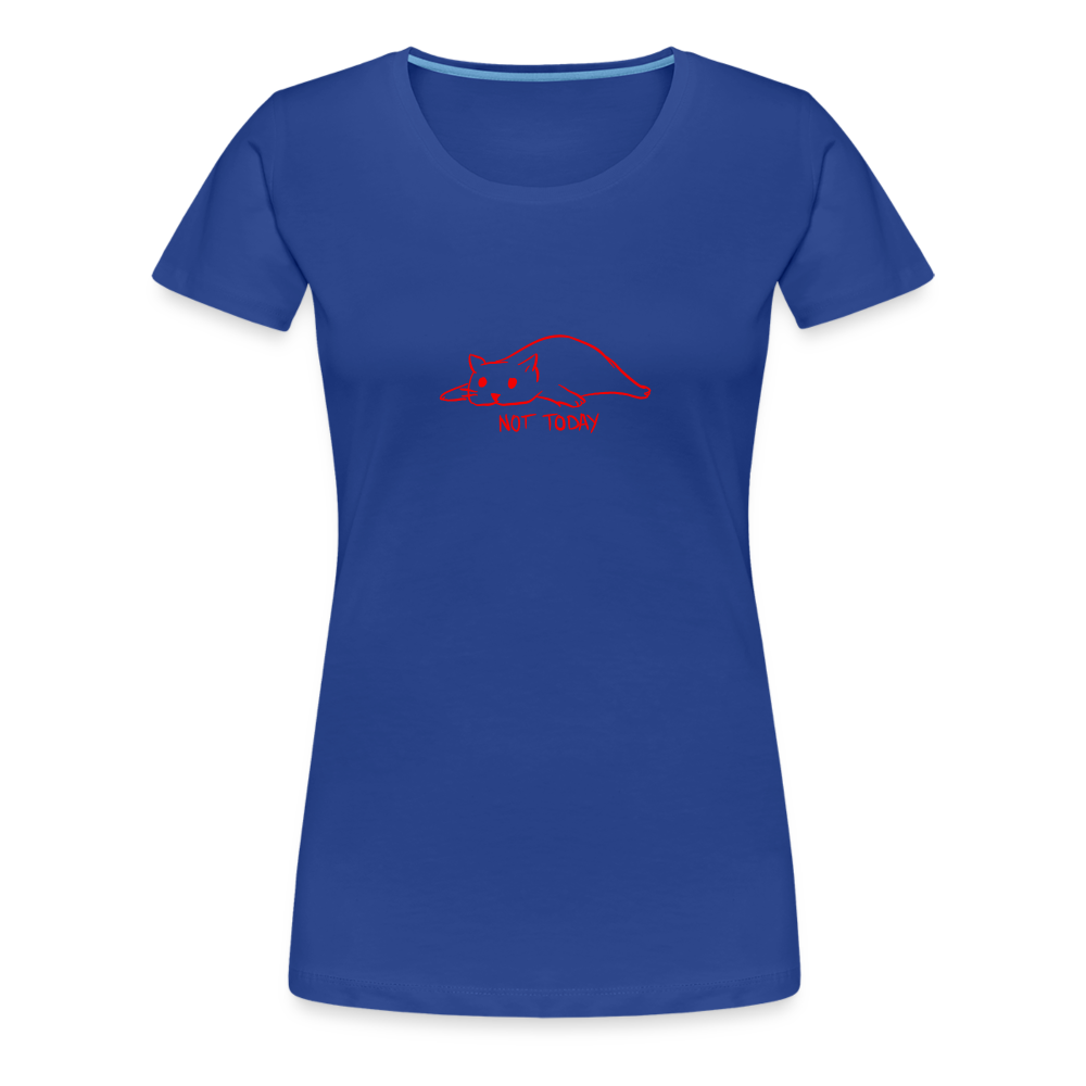 Maglietta Premium da donna | Spreadshirt | Not Today - blue royal