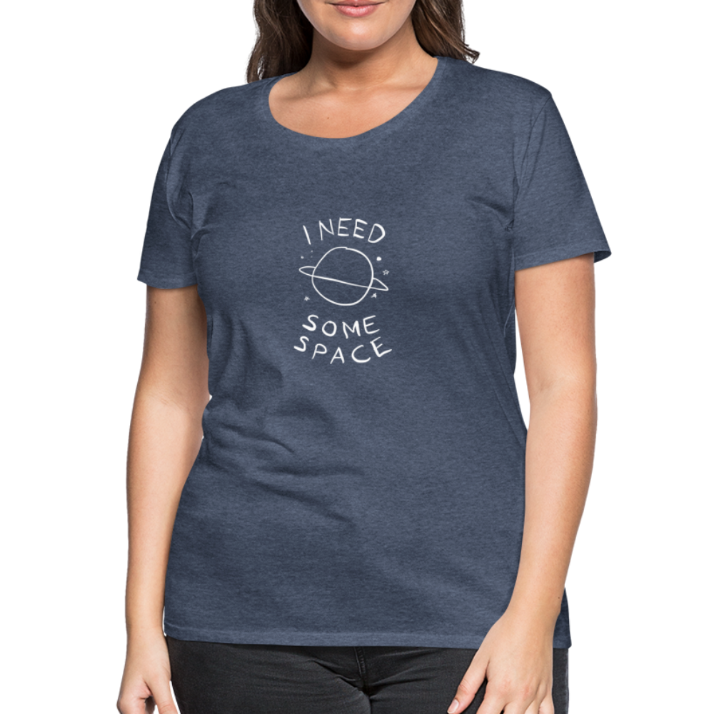 Maglietta Premium da donna | Spreadshirt | I Need Some Space - bluastro