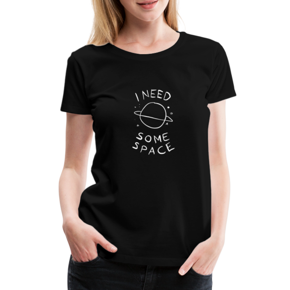 Maglietta Premium da donna | Spreadshirt | I Need Some Space - nero