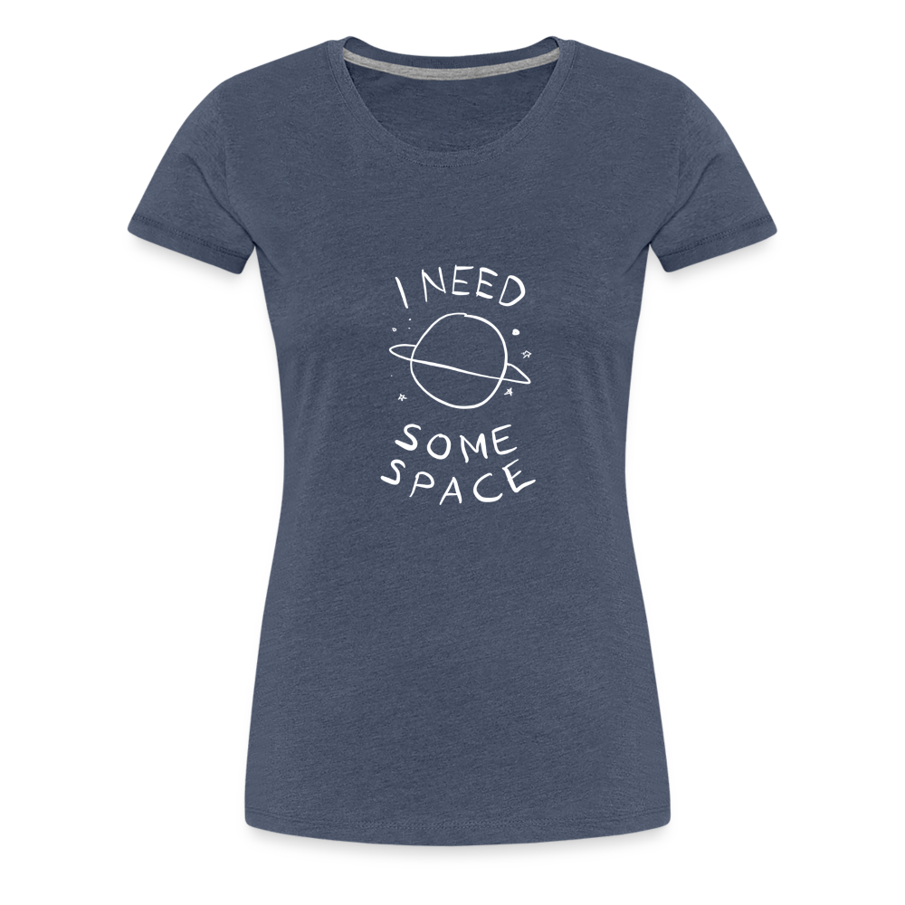 Maglietta Premium da donna | Spreadshirt | I Need Some Space - bluastro