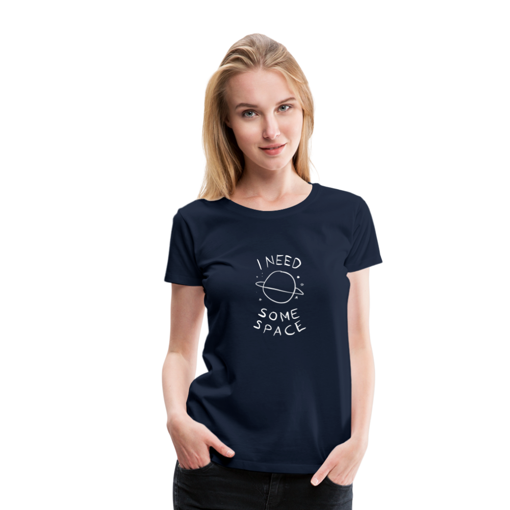 Maglietta Premium da donna | Spreadshirt | I Need Some Space - navy